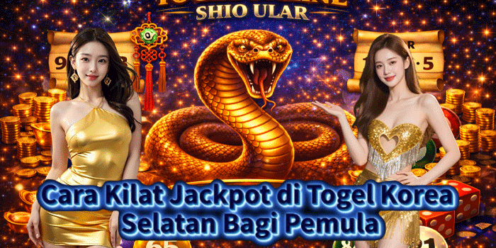 Cara Kilat Jackpot di Togel Korea Selatan Bagi Pemula
