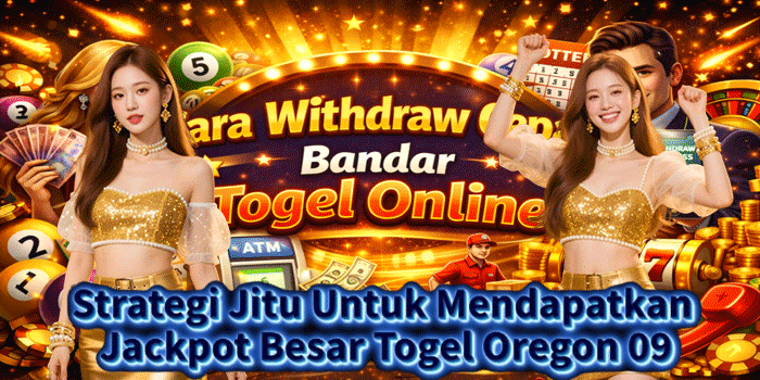 Strategi Jitu Untuk Mendapatkan Jackpot Besar Togel Oregon 09